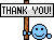 Click image for larger version.&nbsp;

Name:	thankyou.gif&nbsp;
Views:	60&nbsp;
Size:	4.9 KB&nbsp;
ID:	3206